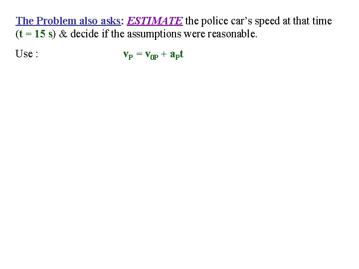 The Problem also asks: ESTIMATE the police car’s speed at that time (t =