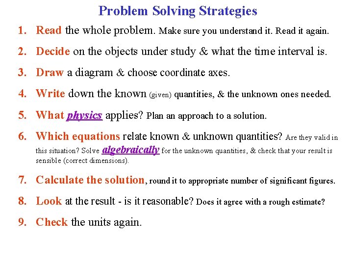 Problem Solving Strategies 1. Read the whole problem. Make sure you understand it. Read