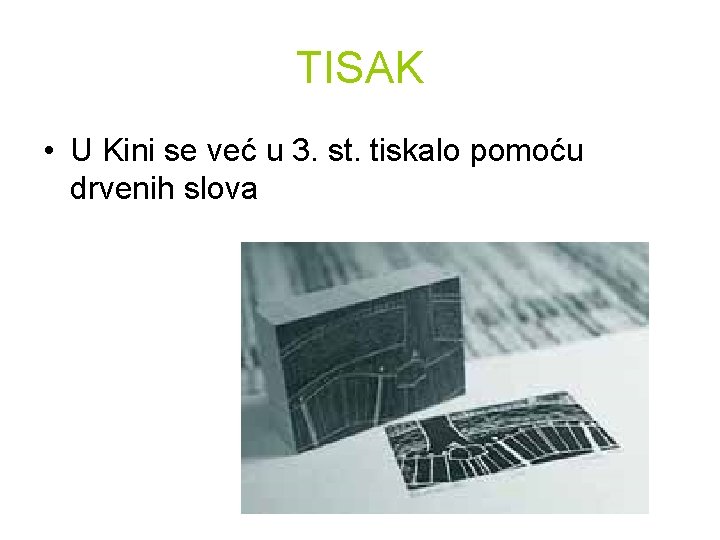 TISAK • U Kini se već u 3. st. tiskalo pomoću drvenih slova 