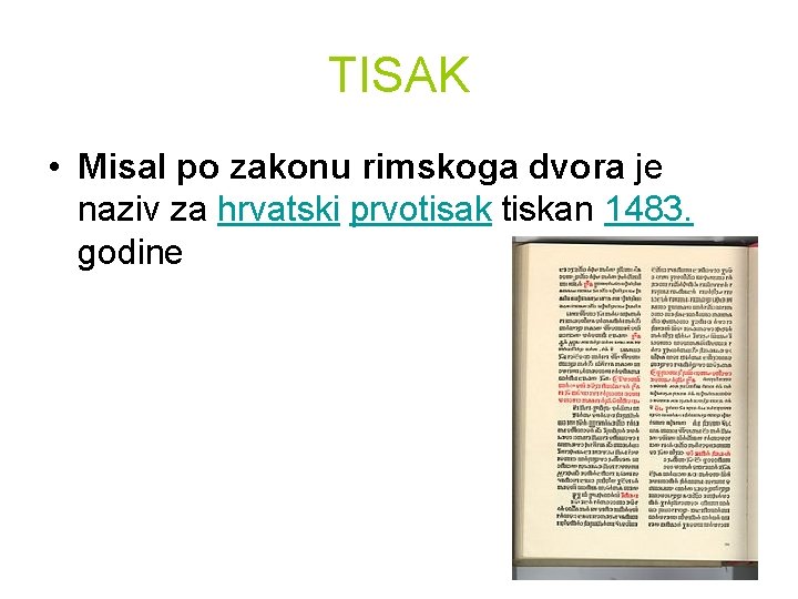 TISAK • Misal po zakonu rimskoga dvora je naziv za hrvatski prvotisak tiskan 1483.