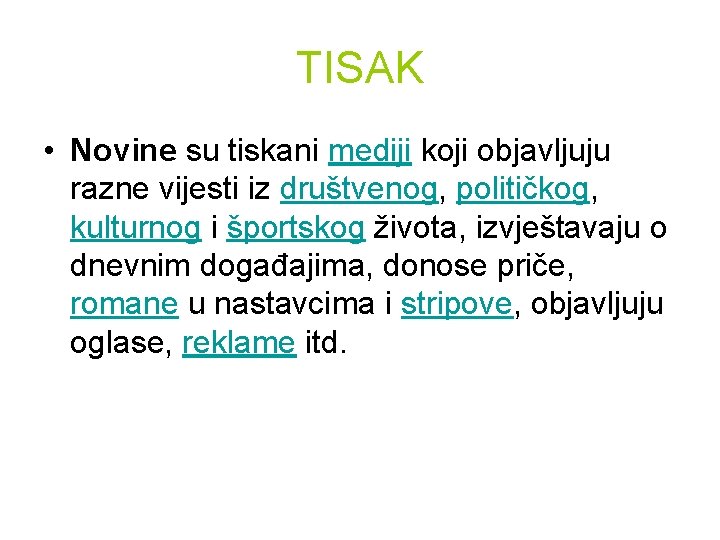 TISAK • Novine su tiskani mediji koji objavljuju razne vijesti iz društvenog, političkog, kulturnog