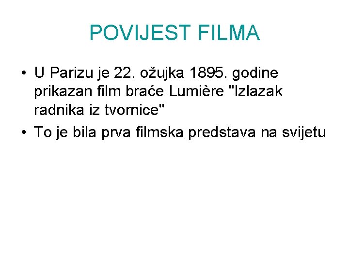 POVIJEST FILMA • U Parizu je 22. ožujka 1895. godine prikazan film braće Lumière