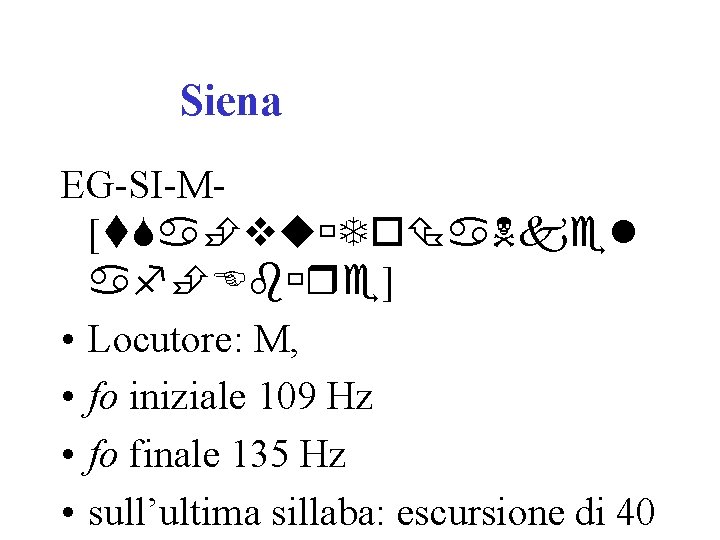 Siena EG SI M [ ] • Locutore: M, • fo iniziale 109 Hz