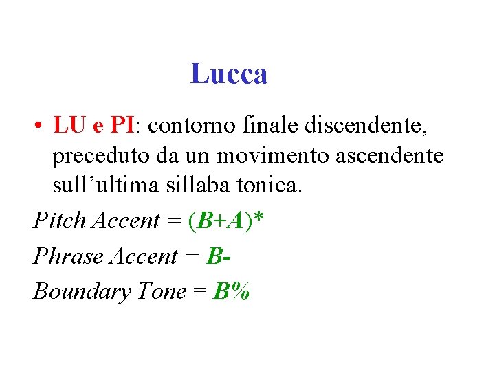 Lucca • LU e PI: contorno finale discendente, preceduto da un movimento ascendente sull’ultima