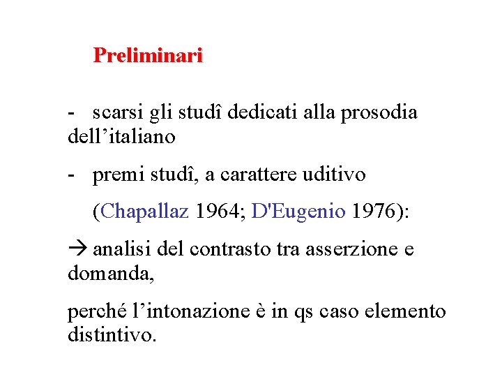 Preliminari scarsi gli studî dedicati alla prosodia dell’italiano premi studî, a carattere uditivo (Chapallaz