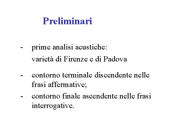 Preliminari prime analisi acustiche: varietà di Firenze e di Padova contorno terminale discendente nelle