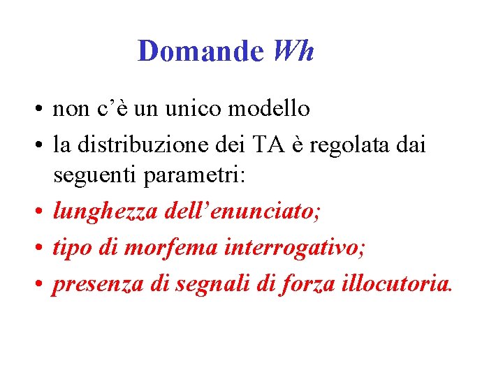 Domande Wh • non c’è un unico modello • la distribuzione dei TA è