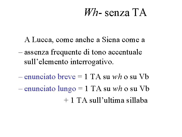 Wh senza TA A Lucca, come anche a Siena come a – assenza frequente