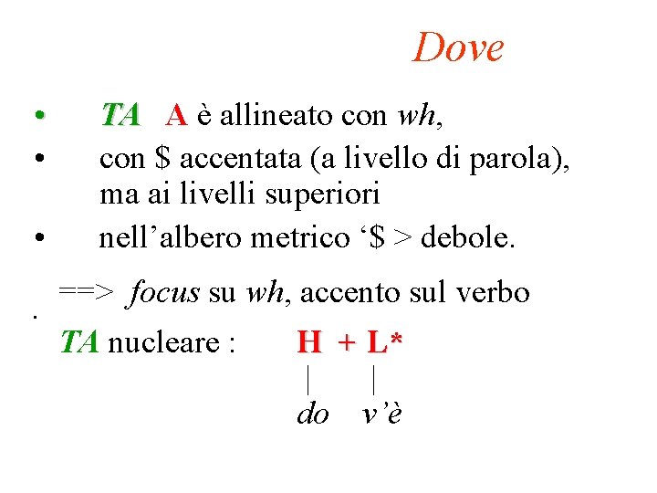 Dove • • • TA A è allineato con wh, con $ accentata (a