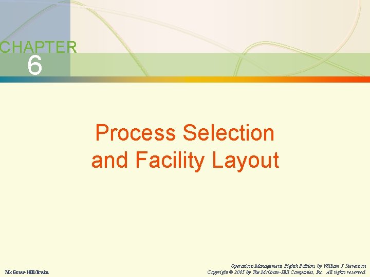 6 -2 Process Selection and Facility Layout CHAPTER 6 Process Selection and Facility Layout