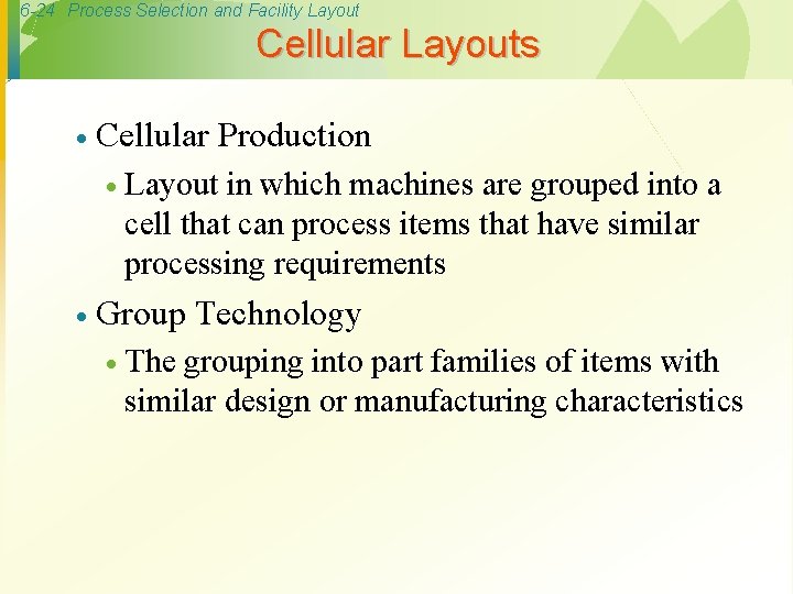 6 -24 Process Selection and Facility Layout Cellular Layouts · Cellular Production · Layout