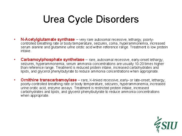 Urea Cycle Disorders • N-Acetylglutamate synthase – very rare autosomal recessive, lethargy, poorly- •