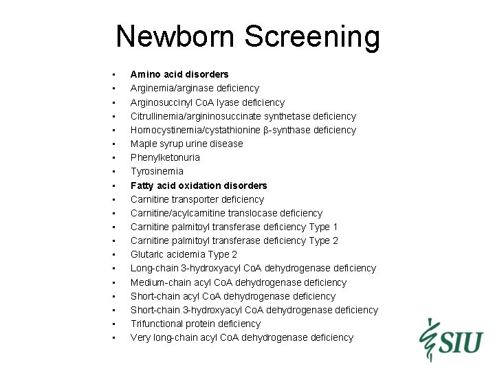 Newborn Screening • • • • • Amino acid disorders Arginemia/arginase deficiency Arginosuccinyl Co.