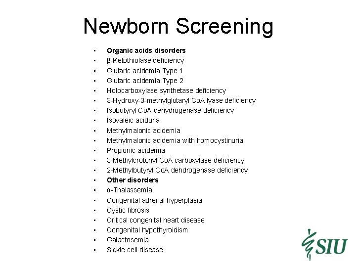 Newborn Screening • • • • • • Organic acids disorders β-Ketothiolase deficiency Glutaric