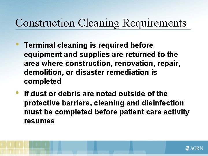Construction Cleaning Requirements • Terminal cleaning is required before equipment and supplies are returned