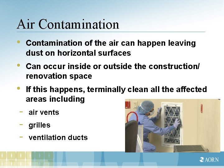 Air Contamination • Contamination of the air can happen leaving dust on horizontal surfaces