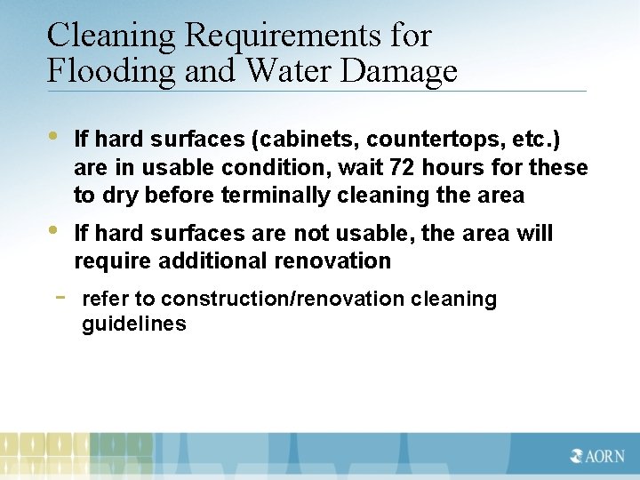 Cleaning Requirements for Flooding and Water Damage • If hard surfaces (cabinets, countertops, etc.