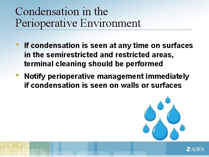 Condensation in the Perioperative Environment • If condensation is seen at any time on