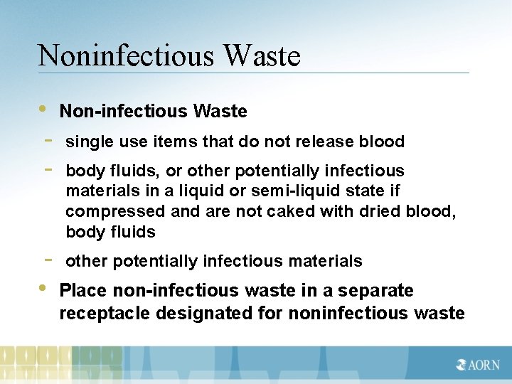 Noninfectious Waste • Non-infectious Waste - single use items that do not release blood
