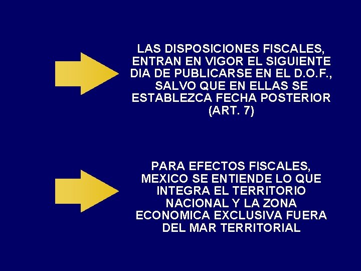 LAS DISPOSICIONES FISCALES, ENTRAN EN VIGOR EL SIGUIENTE DIA DE PUBLICARSE EN EL D.