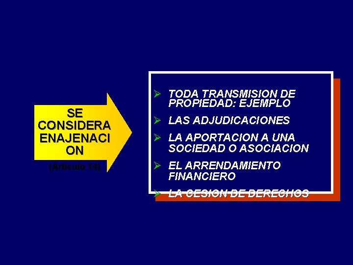 SE CONSIDERA ENAJENACI ON (Artículo 14) Ø TODA TRANSMISION DE PROPIEDAD: EJEMPLO Ø LAS