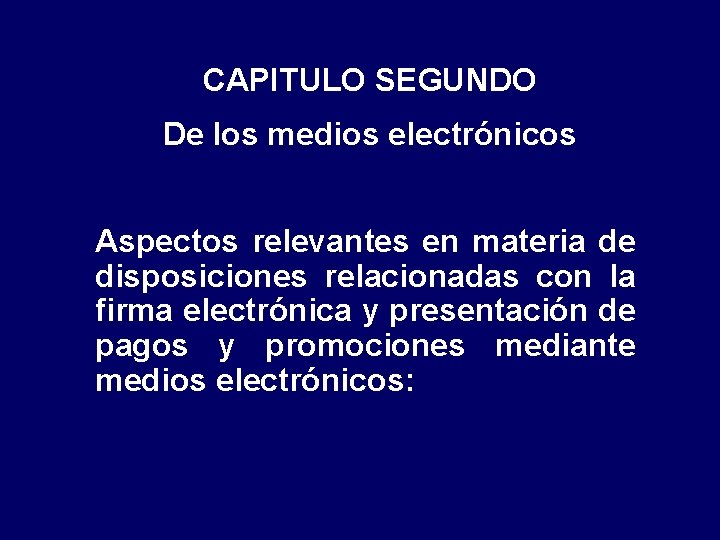 CAPITULO SEGUNDO De los medios electrónicos Aspectos relevantes en materia de disposiciones relacionadas con