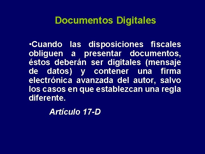 Documentos Digitales • Cuando las disposiciones fiscales obliguen a presentar documentos, éstos deberán ser