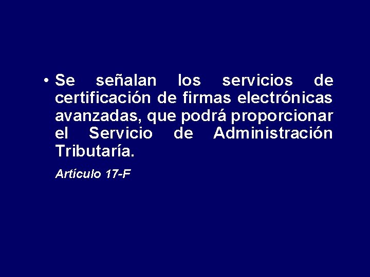  • Se señalan los servicios de certificación de firmas electrónicas avanzadas, que podrá