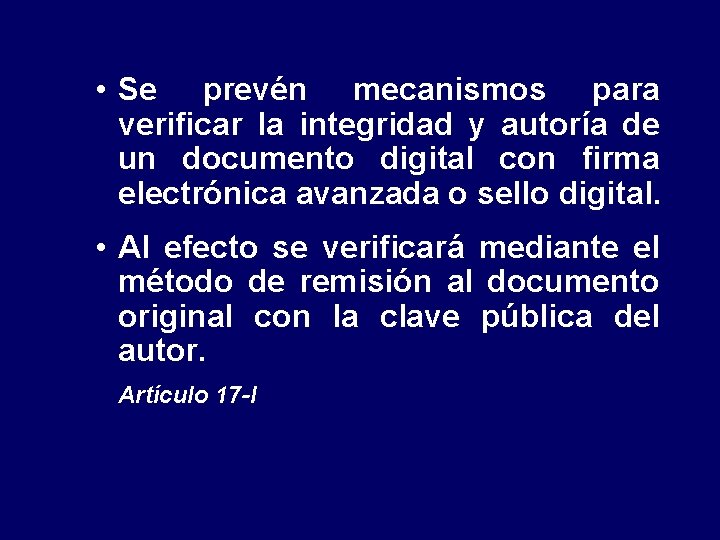  • Se prevén mecanismos para verificar la integridad y autoría de un documento