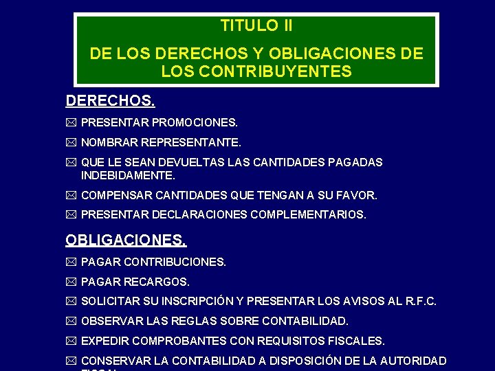 TITULO II DE LOS DERECHOS Y OBLIGACIONES DE LOS CONTRIBUYENTES DERECHOS. * PRESENTAR PROMOCIONES.