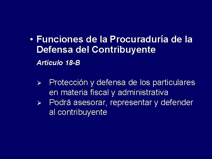 • Funciones de la Procuraduría de la Defensa del Contribuyente Artículo 18 -B • Funciones de la Procuraduría de la Defensa del Contribuyente Artículo 18 -B