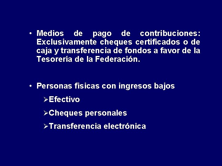  • Medios de pago de contribuciones: Exclusivamente cheques certificados o de caja y