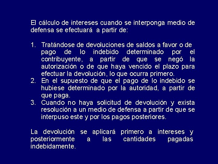 El cálculo de intereses cuando se interponga medio de defensa se efectuará a partir