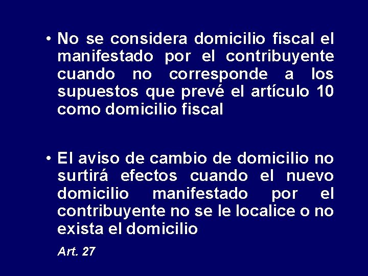  • No se considera domicilio fiscal el manifestado por el contribuyente cuando no