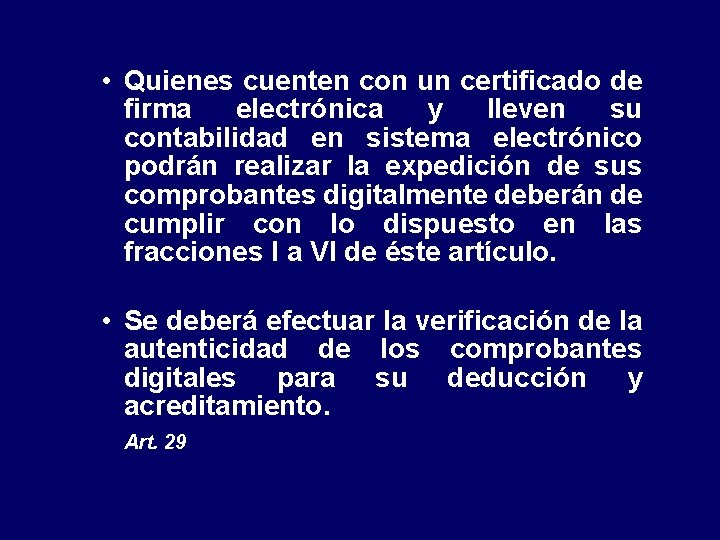 • Quienes cuenten con un certificado de firma electrónica y lleven su contabilidad • Quienes cuenten con un certificado de firma electrónica y lleven su contabilidad