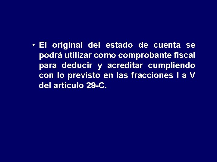  • El original del estado de cuenta se podrá utilizar como comprobante fiscal