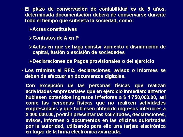  • El plazo de conservación de contabilidad es de 5 años, determinada documentación