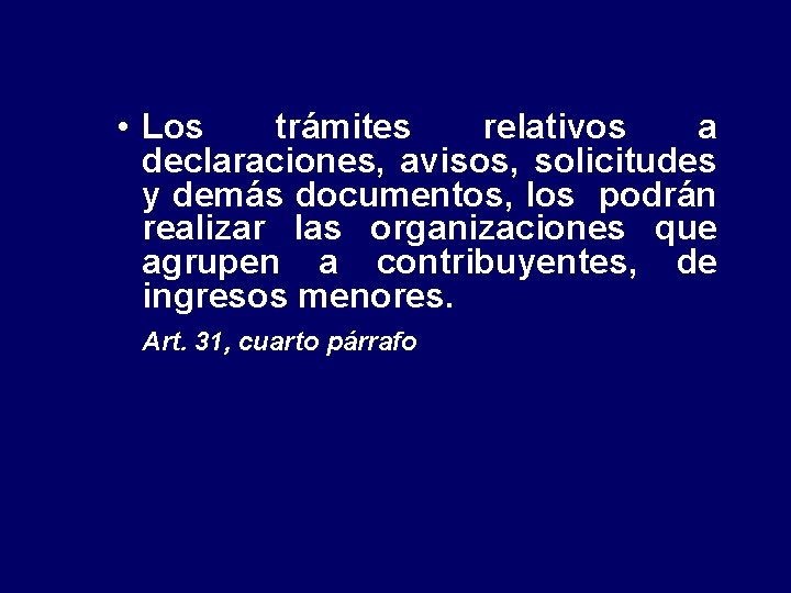  • Los trámites relativos a declaraciones, avisos, solicitudes y demás documentos, los podrán