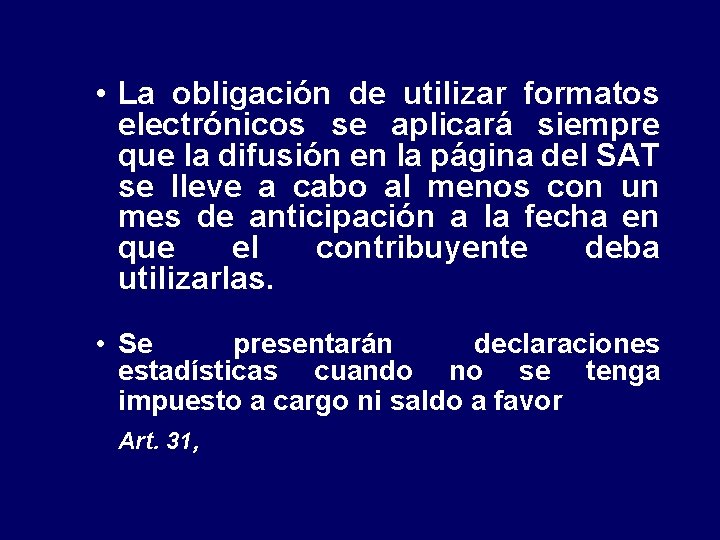 • La obligación de utilizar formatos electrónicos se aplicará siempre que la difusión • La obligación de utilizar formatos electrónicos se aplicará siempre que la difusión