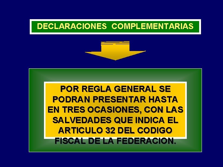 DECLARACIONES COMPLEMENTARIAS POR REGLA GENERAL SE PODRAN PRESENTAR HASTA EN TRES OCASIONES, CON LAS