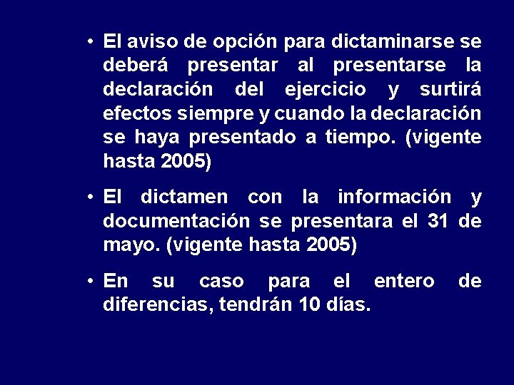  • El aviso de opción para dictaminarse se deberá presentar al presentarse la