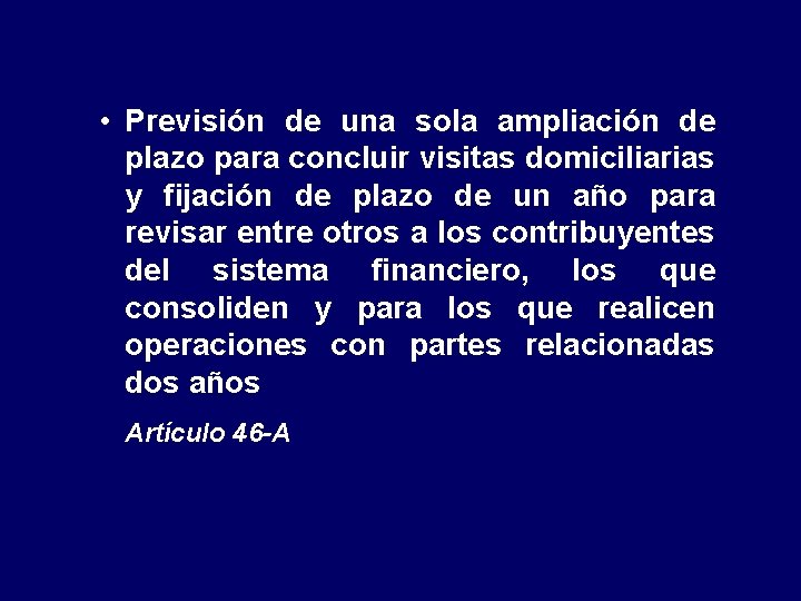  • Previsión de una sola ampliación de plazo para concluir visitas domiciliarias y