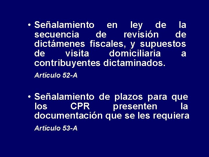• Señalamiento en ley de la secuencia de revisión de dictámenes fiscales, y • Señalamiento en ley de la secuencia de revisión de dictámenes fiscales, y
