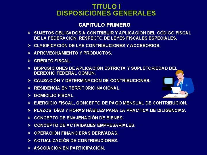 TITULO I DISPOSICIONES GENERALES CAPITULO PRIMERO Ø SUJETOS OBLIGADOS A CONTRIBUIR Y APLICACION DEL