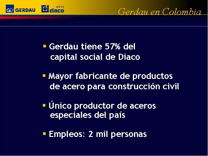 Gerdau en Colombia § Gerdau tiene 57% del capital social de Diaco § Mayor