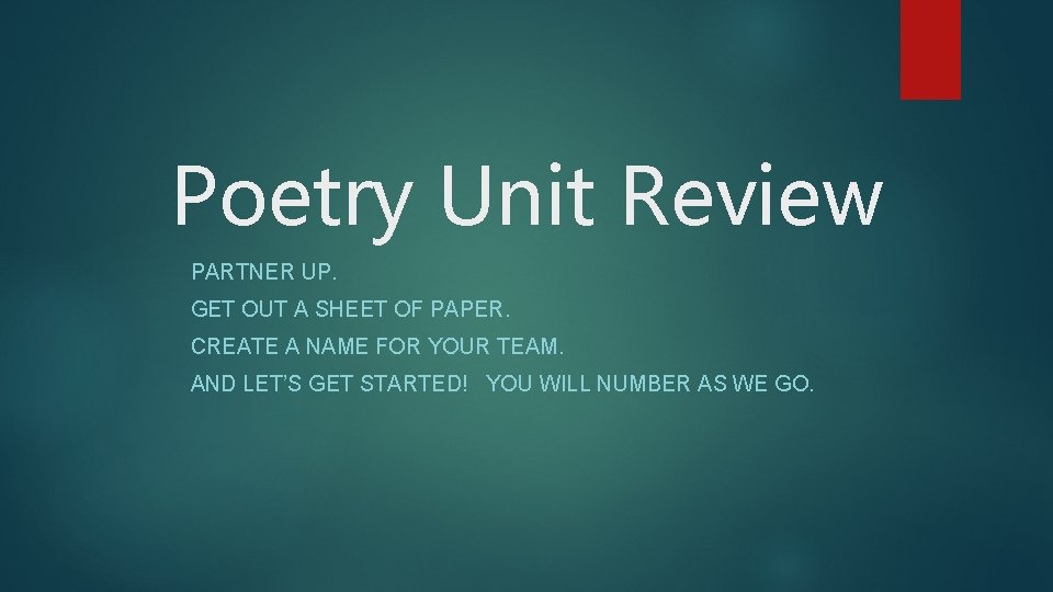 Poetry Unit Review PARTNER UP. GET OUT A SHEET OF PAPER. CREATE A NAME