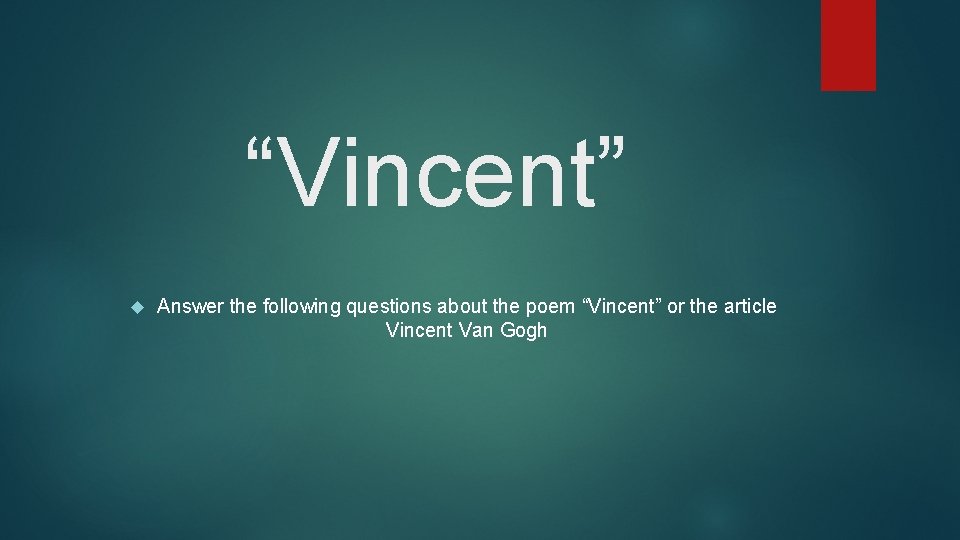 “Vincent” Answer the following questions about the poem “Vincent” or the article Vincent Van