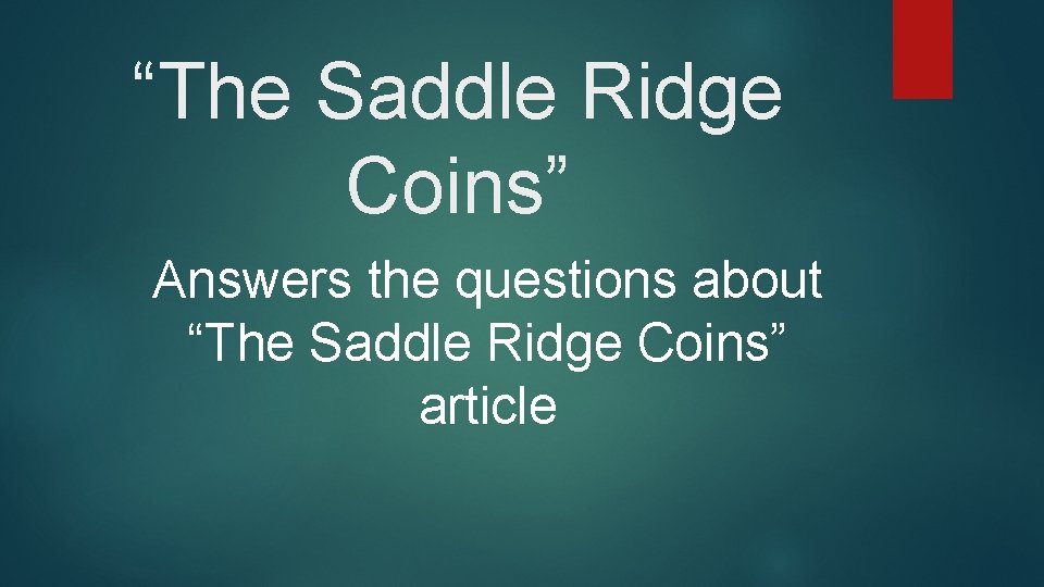 “The Saddle Ridge Coins” Answers the questions about “The Saddle Ridge Coins” article 