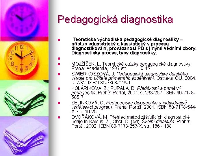 Pedagogická diagnostika n n n n Teoretická východiska pedagogické diagnostiky – přístup edumetrický a