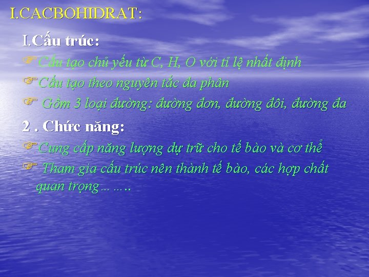 I. CACBOHIDRAT: I. Cấu trúc: FCấu tạo chủ yếu từ C, H, O với